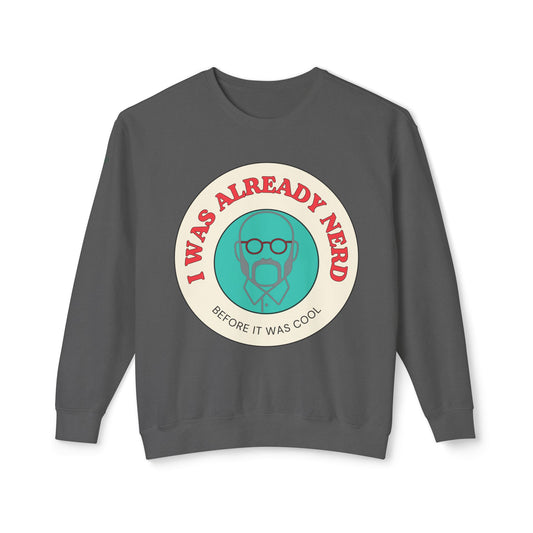 I was Already-Unisex Lightweight Crewneck Sweatshirt